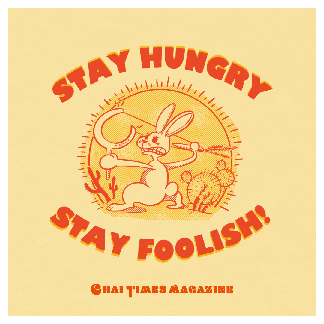 Stay hungry,Stay foolish.